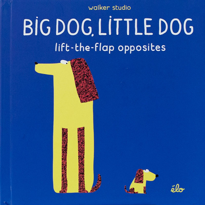 Big dog, little dog: lift-the-flap opposites